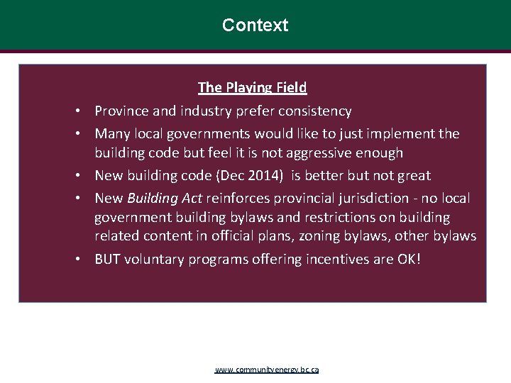 Context • • • The Playing Field Province and industry prefer consistency Many local