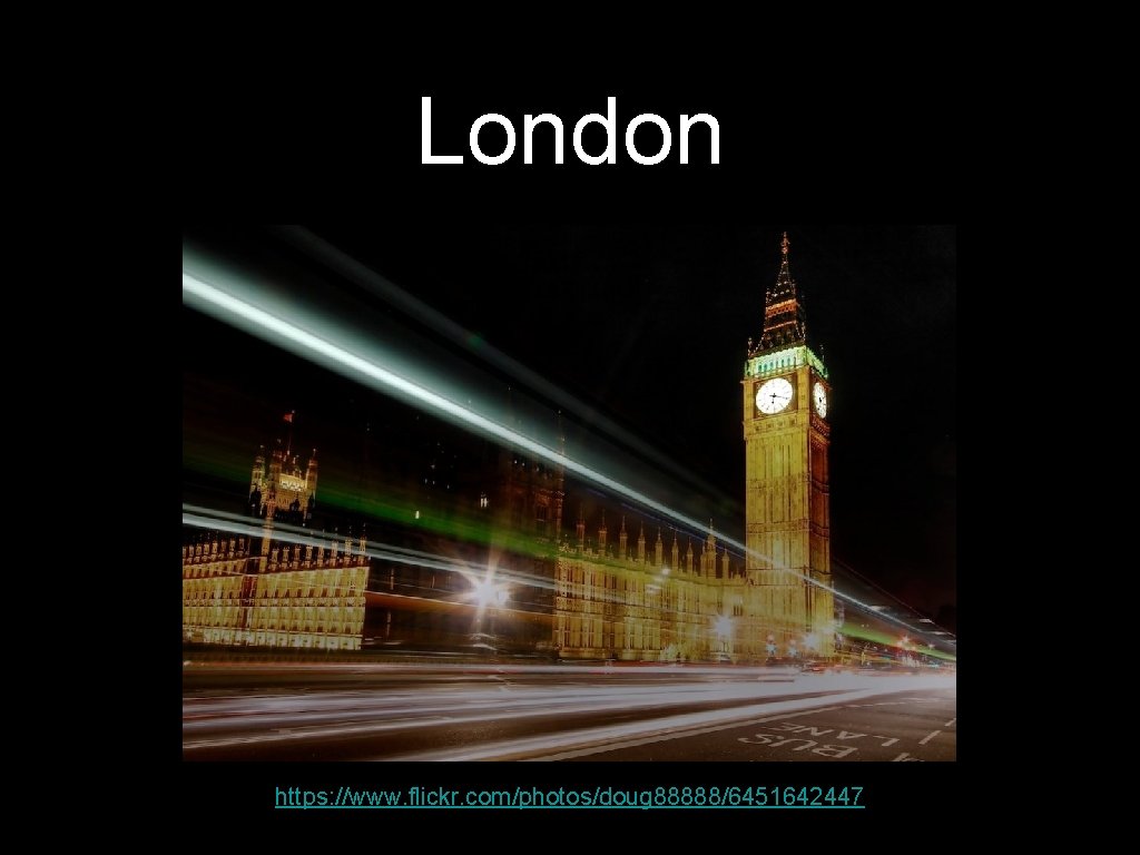 London https: //www. flickr. com/photos/doug 88888/6451642447 