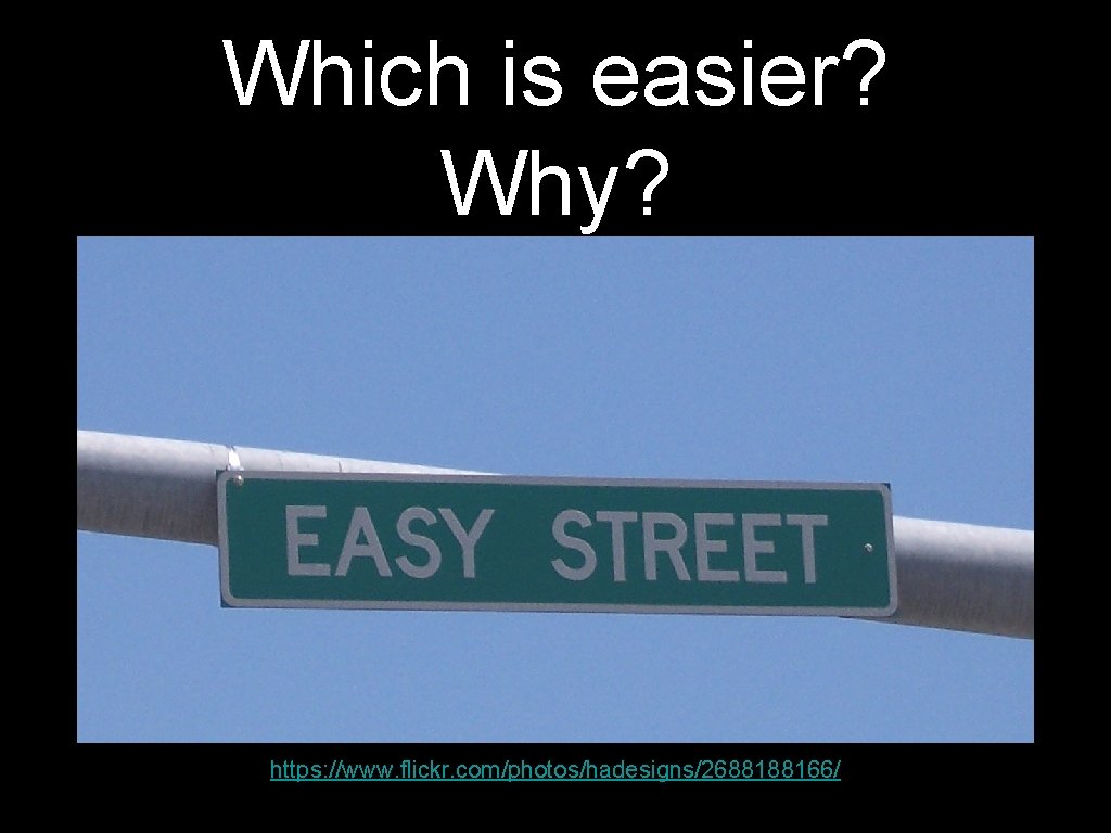 Which is easier? Why? https: //www. flickr. com/photos/hadesigns/2688188166/ 