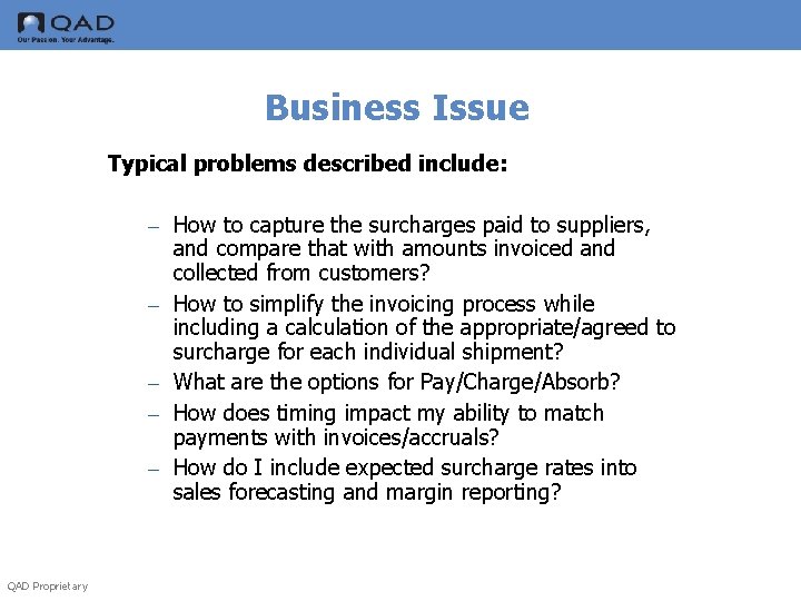 Business Issue Typical problems described include: – How to capture the surcharges paid to