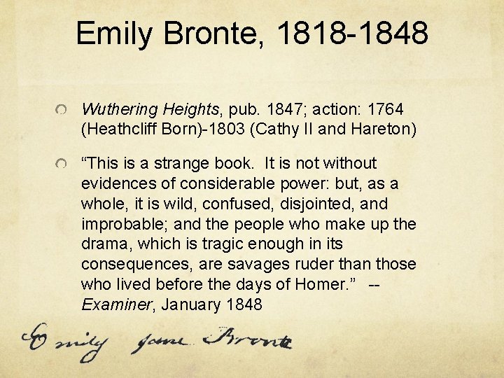 Emily Bronte, 1818 -1848 Wuthering Heights, pub. 1847; action: 1764 (Heathcliff Born)-1803 (Cathy II