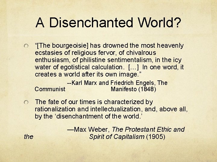 A Disenchanted World? “[The bourgeoisie] has drowned the most heavenly ecstasies of religious fervor,