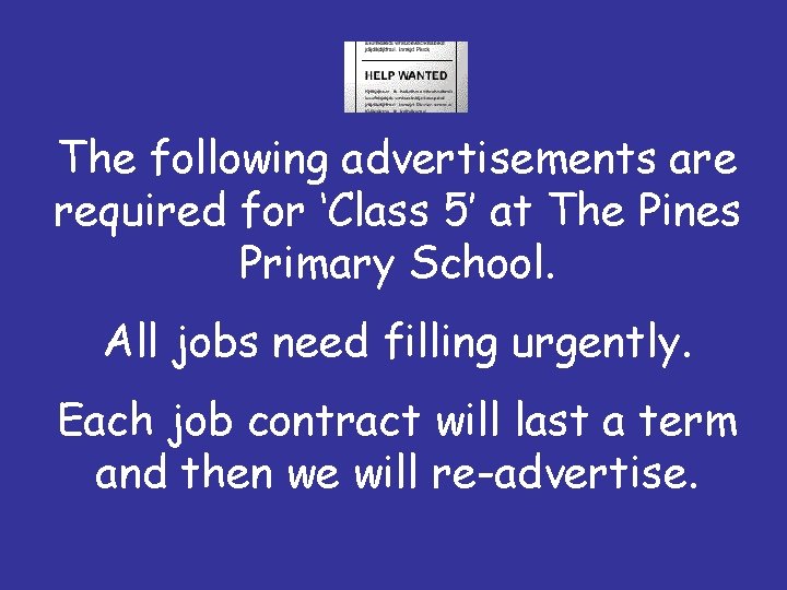 The following advertisements are required for ‘Class 5’ at The Pines Primary School. All