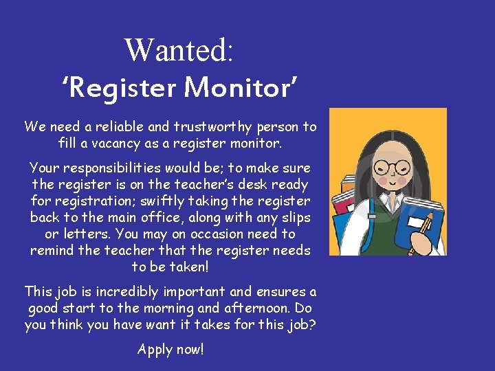 Wanted: ‘Register Monitor’ We need a reliable and trustworthy person to fill a vacancy