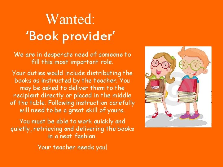 Wanted: ‘Book provider’ We are in desperate need of someone to fill this most