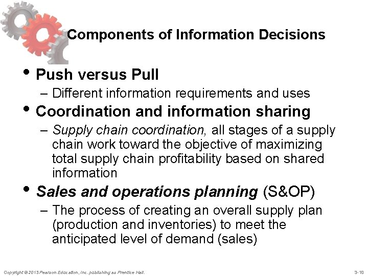 Components of Information Decisions • Push versus Pull – Different information requirements and uses