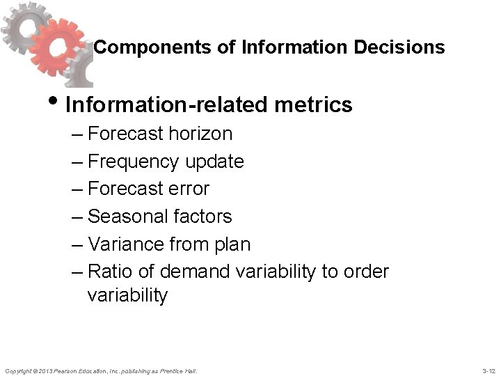 Components of Information Decisions • Information-related metrics – Forecast horizon – Frequency update –