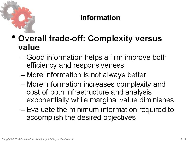 Information • Overall trade-off: Complexity versus value – Good information helps a firm improve