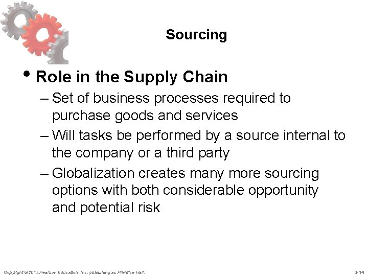 Sourcing • Role in the Supply Chain – Set of business processes required to