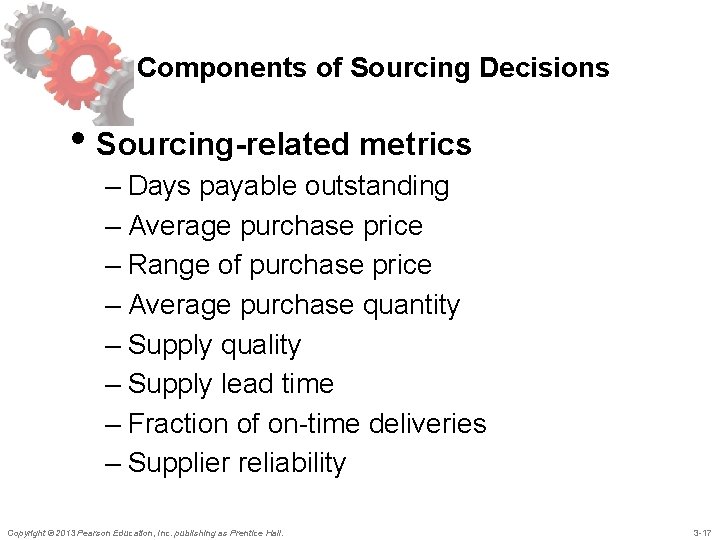 Components of Sourcing Decisions • Sourcing-related metrics – Days payable outstanding – Average purchase