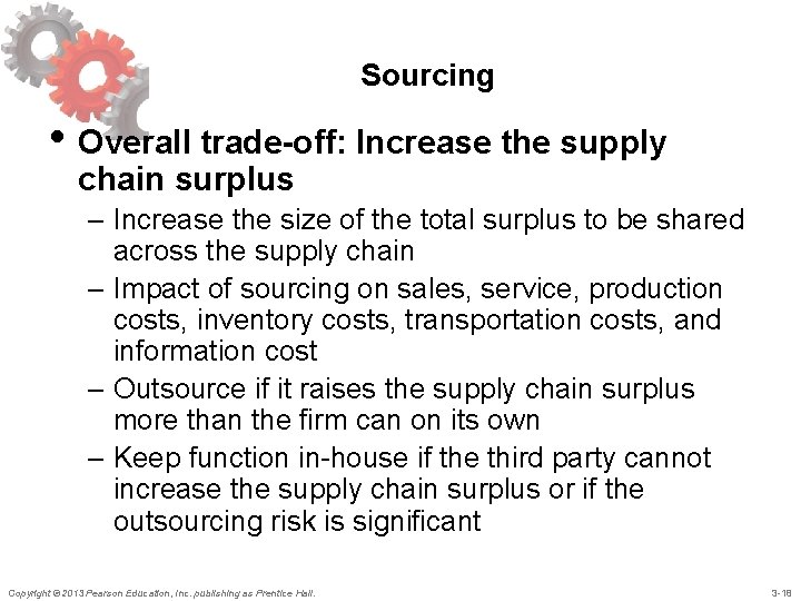 Sourcing • Overall trade-off: Increase the supply chain surplus – Increase the size of