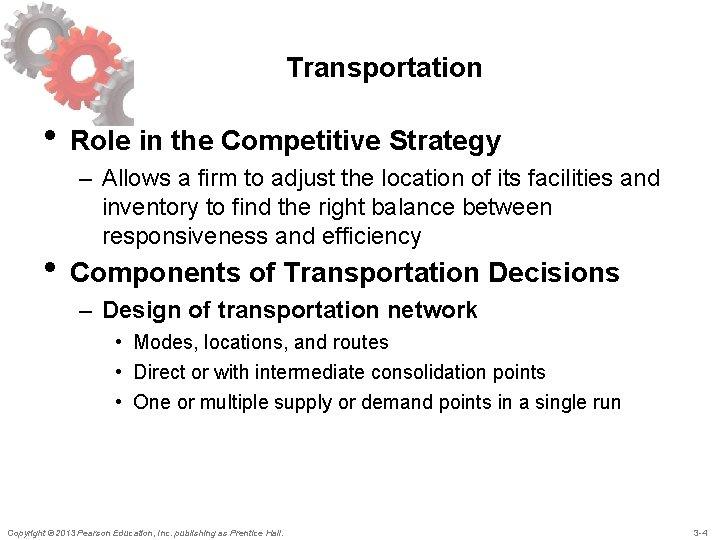 Transportation • Role in the Competitive Strategy – Allows a firm to adjust the