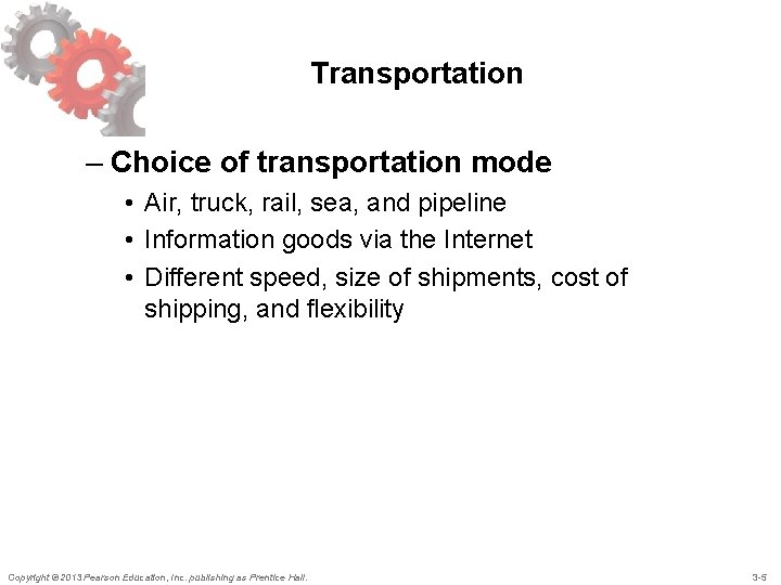 Transportation – Choice of transportation mode • Air, truck, rail, sea, and pipeline •