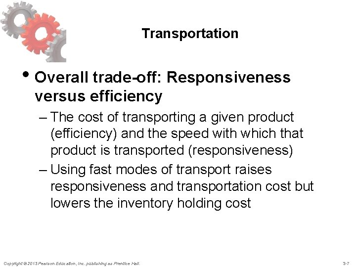 Transportation • Overall trade-off: Responsiveness versus efficiency – The cost of transporting a given