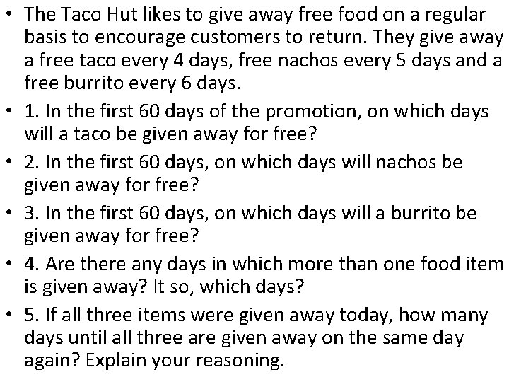  • The Taco Hut likes to give away free food on a regular