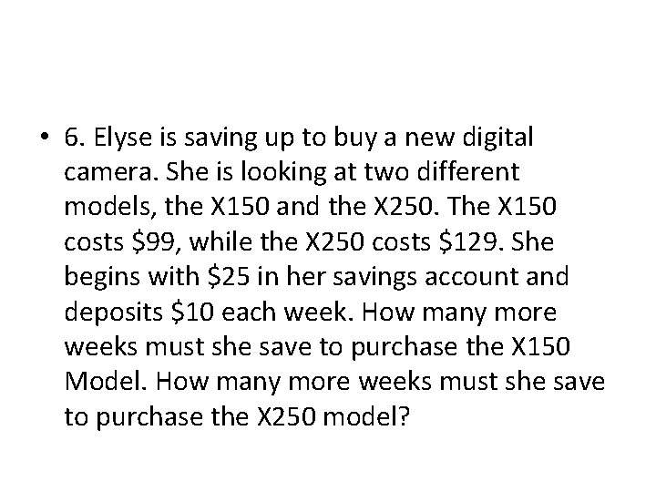  • 6. Elyse is saving up to buy a new digital camera. She