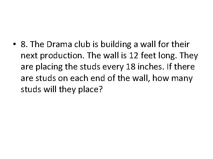  • 8. The Drama club is building a wall for their next production.