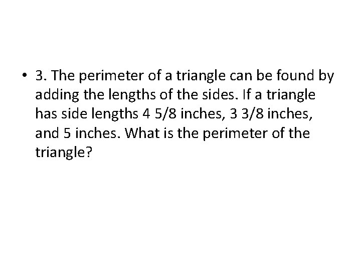  • 3. The perimeter of a triangle can be found by adding the