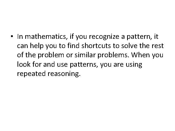  • In mathematics, if you recognize a pattern, it can help you to