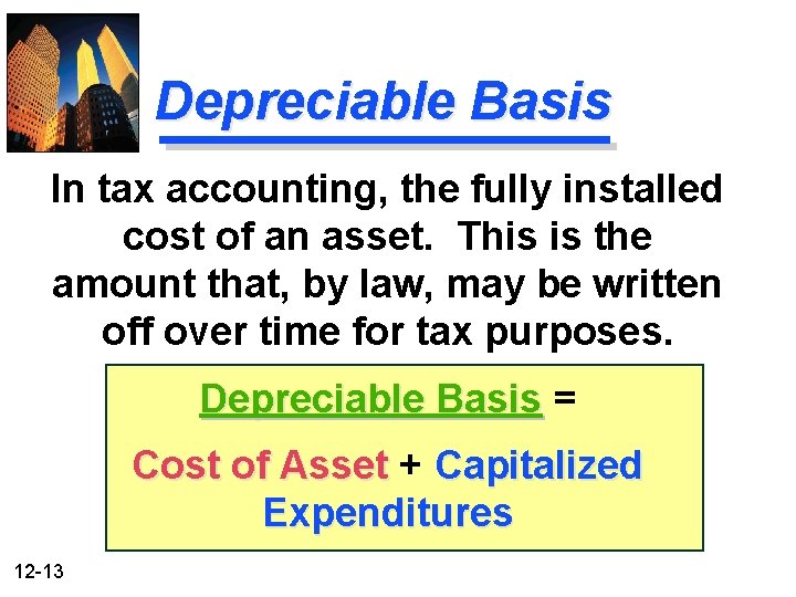 Depreciable Basis In tax accounting, the fully installed cost of an asset. This is