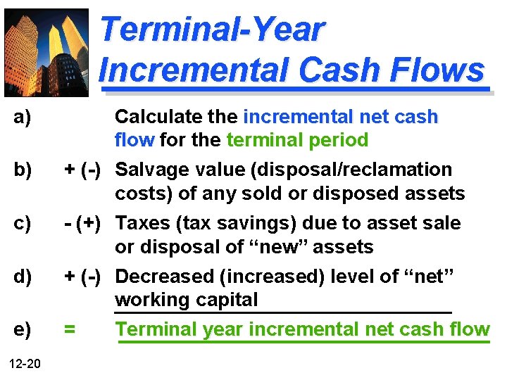Terminal-Year Incremental Cash Flows a) Calculate the incremental net cash flow for the terminal