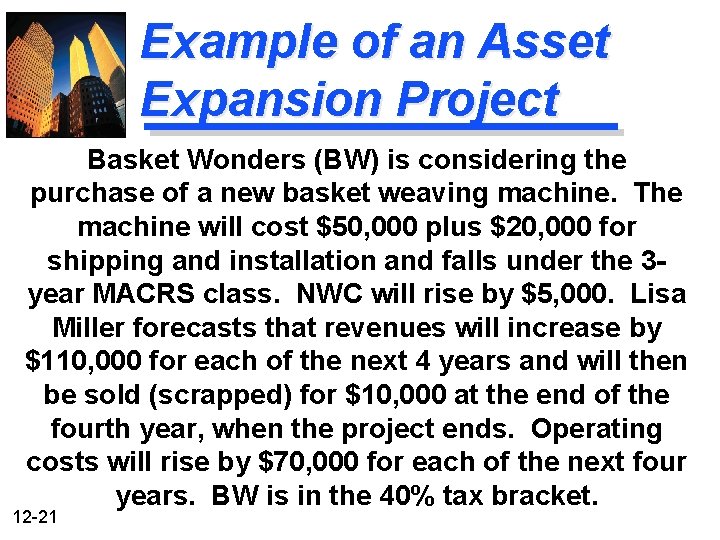 Example of an Asset Expansion Project Basket Wonders (BW) is considering the purchase of