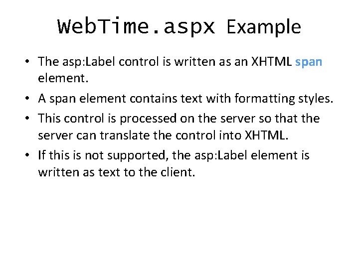 Web. Time. aspx Example • The asp: Label control is written as an XHTML