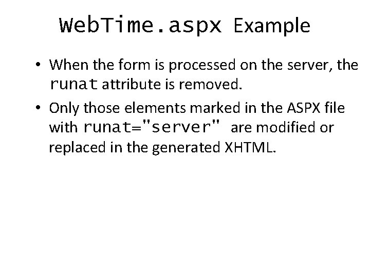 Web. Time. aspx Example • When the form is processed on the server, the