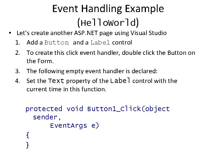 Event Handling Example (Hello. World) • Let’s create another ASP. NET page using Visual