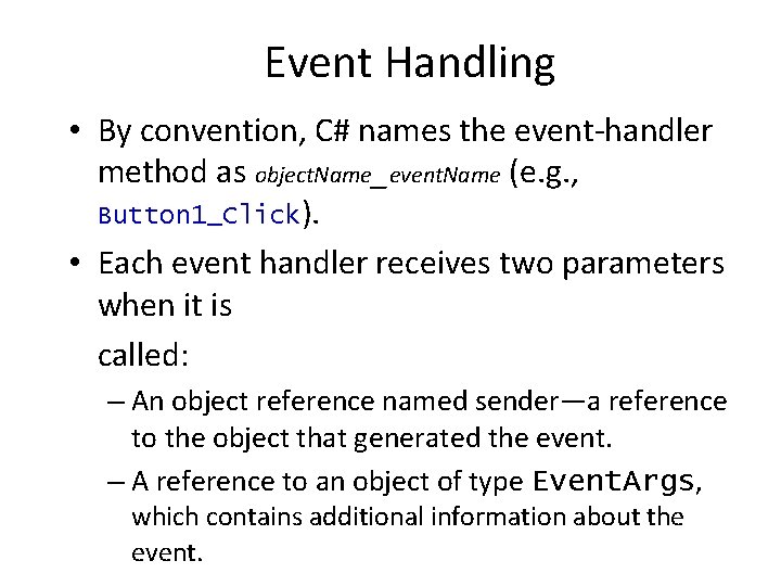 Event Handling • By convention, C# names the event handler method as object. Name_event.