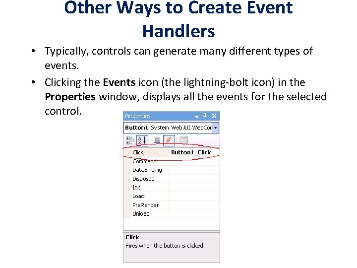 Other Ways to Create Event Handlers • Typically, controls can generate many different types