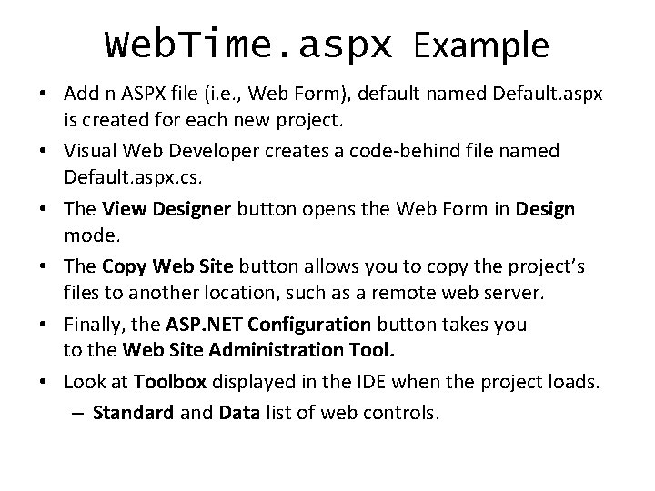 Web. Time. aspx Example • Add n ASPX file (i. e. , Web Form),