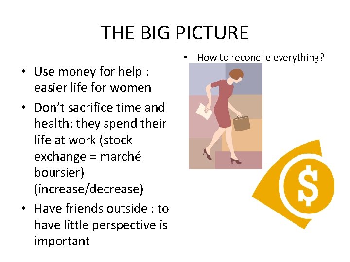 THE BIG PICTURE • Use money for help : easier life for women •