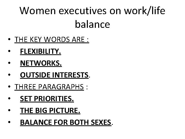 Women executives on work/life balance • THE KEY WORDS ARE : • FLEXIBILITY. •