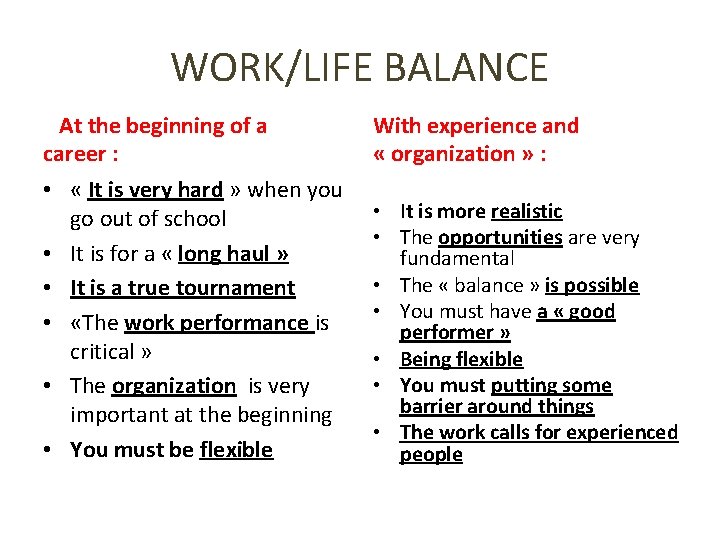 WORK/LIFE BALANCE At the beginning of a career : With experience and « organization