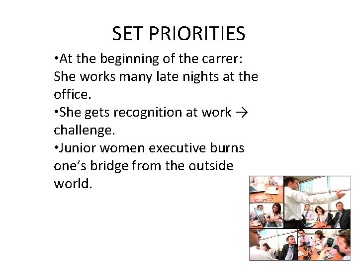 SET PRIORITIES • At the beginning of the carrer: She works many late nights