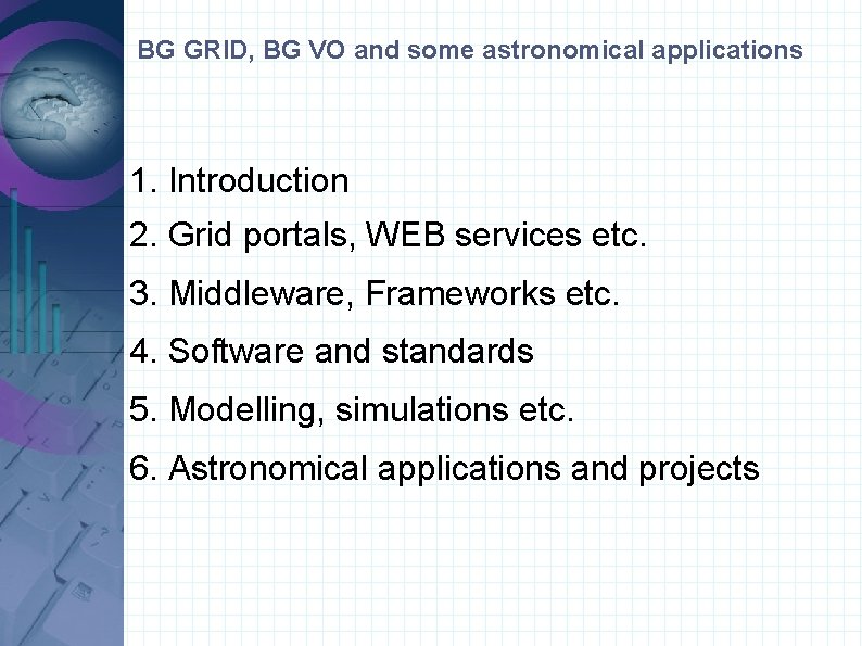 BG GRID, BG VO and some astronomical applications 1. Introduction 2. Grid portals, WEB