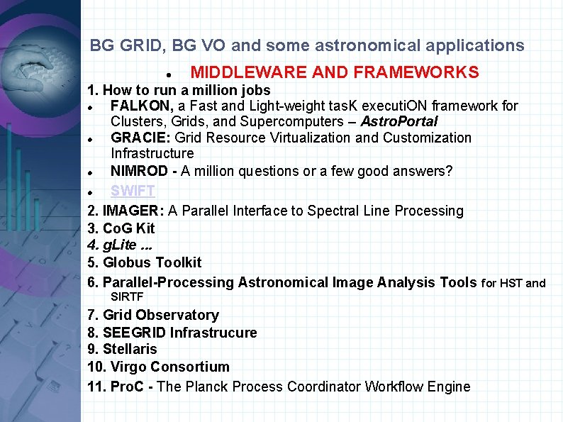 BG GRID, BG VO and some astronomical applications MIDDLEWARE AND FRAMEWORKS 1. How to