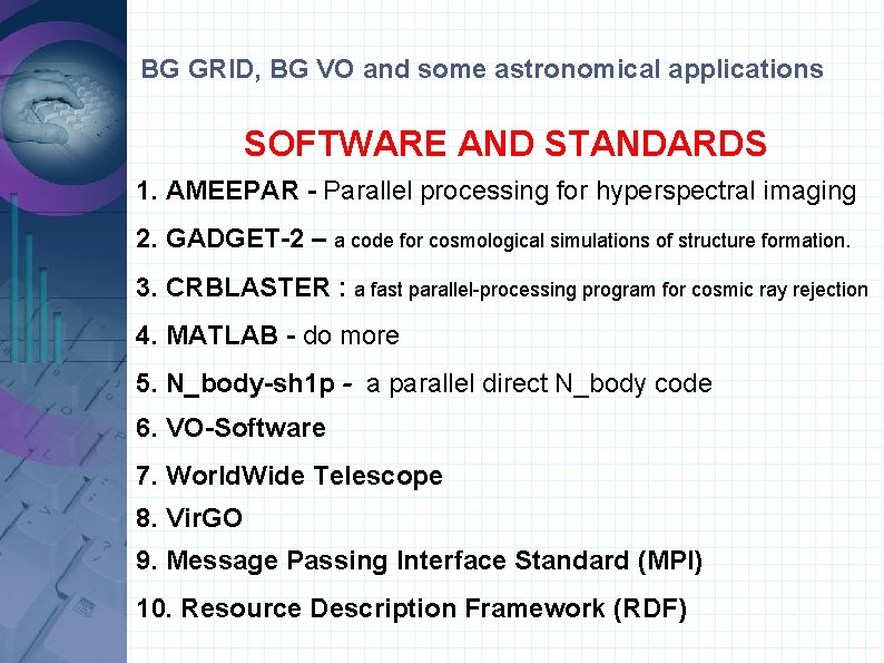 BG GRID, BG VO and some astronomical applications SOFTWARE AND STANDARDS 1. AMEEPAR -