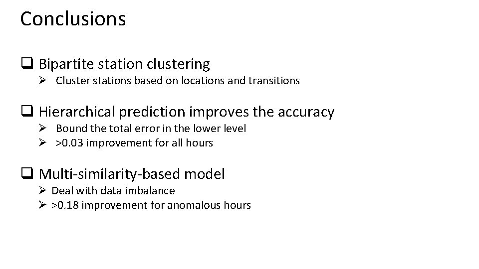 Conclusions q Bipartite station clustering Ø Cluster stations based on locations and transitions q