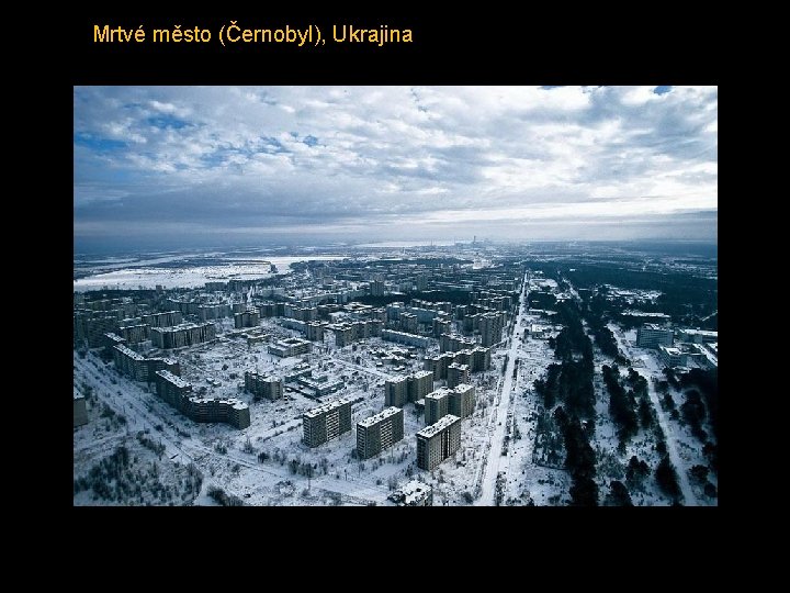 Mrtvé město (Černobyl), Ukrajina 