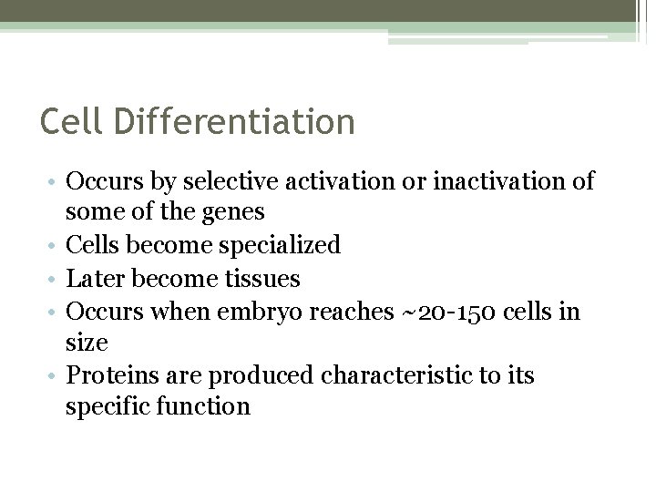 Cell Differentiation • Occurs by selective activation or inactivation of some of the genes
