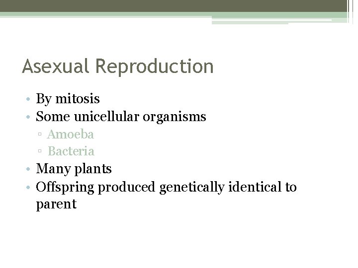 Asexual Reproduction • By mitosis • Some unicellular organisms ▫ Amoeba ▫ Bacteria •