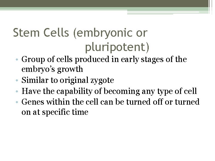 Stem Cells (embryonic or pluripotent) • Group of cells produced in early stages of