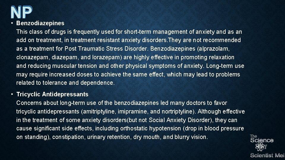 NP • Benzodiazepines This class of drugs is frequently used for short-term management of