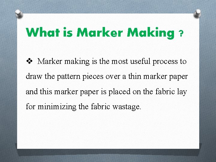 What is Marker Making ? v Marker making is the most useful process to