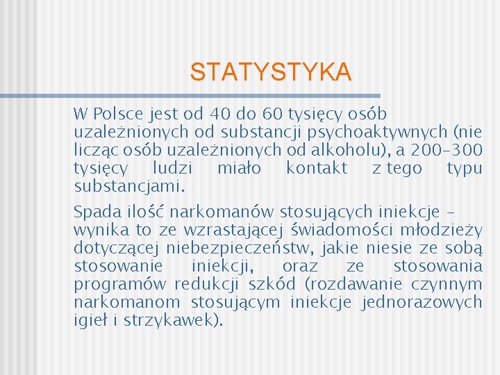 STATYSTYKA W Polsce jest od 40 do 60 tysięcy osób uzależnionych od substancji psychoaktywnych