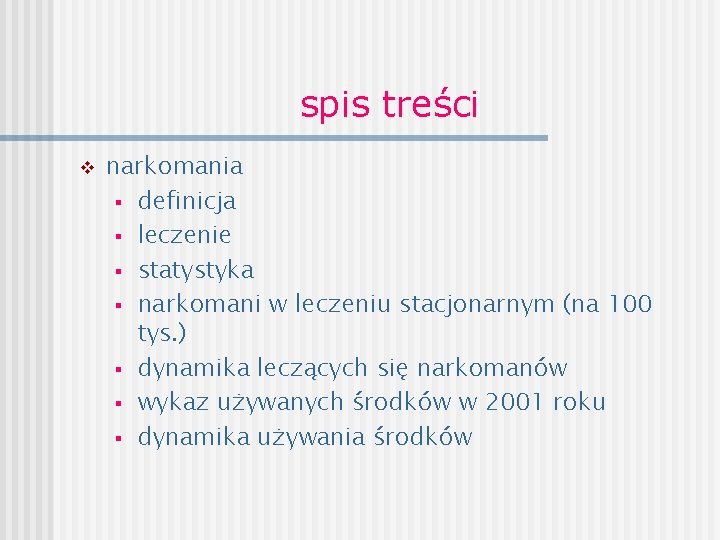 spis treści v narkomania § definicja § leczenie § statystyka § narkomani w leczeniu