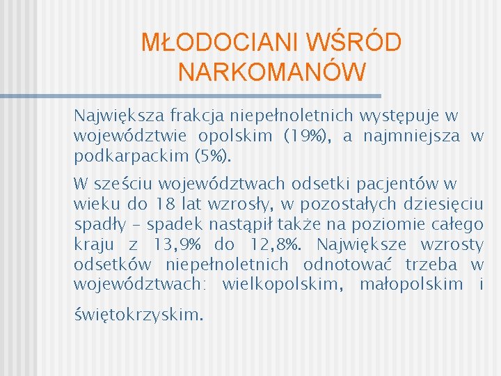 MŁODOCIANI WŚRÓD NARKOMANÓW Największa frakcja niepełnoletnich występuje w województwie opolskim (19%), a najmniejsza w