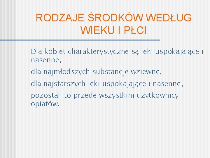 RODZAJE ŚRODKÓW WEDŁUG WIEKU I PŁCI Dla kobiet charakterystyczne są leki uspokajające i nasenne,